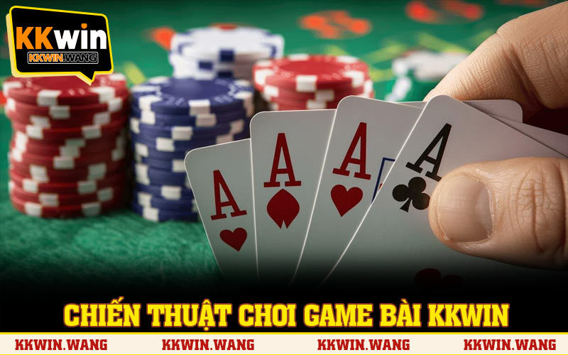 Chiến thuật chơi game bài KKWIN để thắng lớn