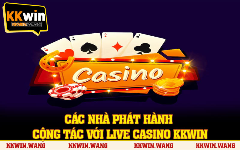 Danh sách các nhà phát hành cộng tác với Live Casino KKWIN