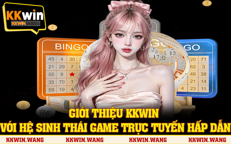 Giới thiệu KKWIN với hệ sinh thái game trực tuyến hấp dẫn
