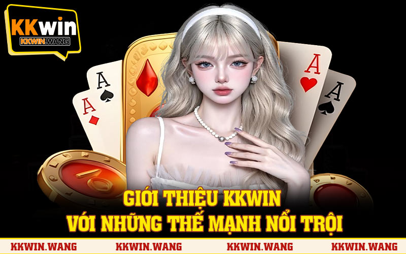 Giới thiệu KKWIN với những thế mạnh nổi trội