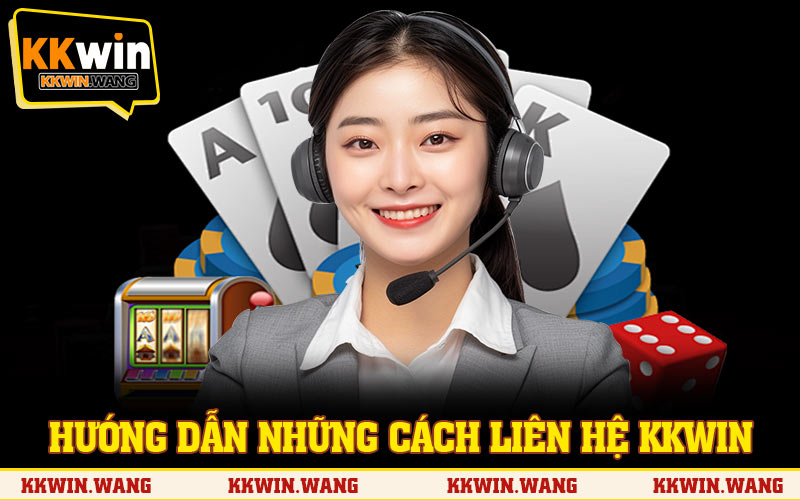 Hướng dẫn những cách liên hệ KKWIN nhanh nhất