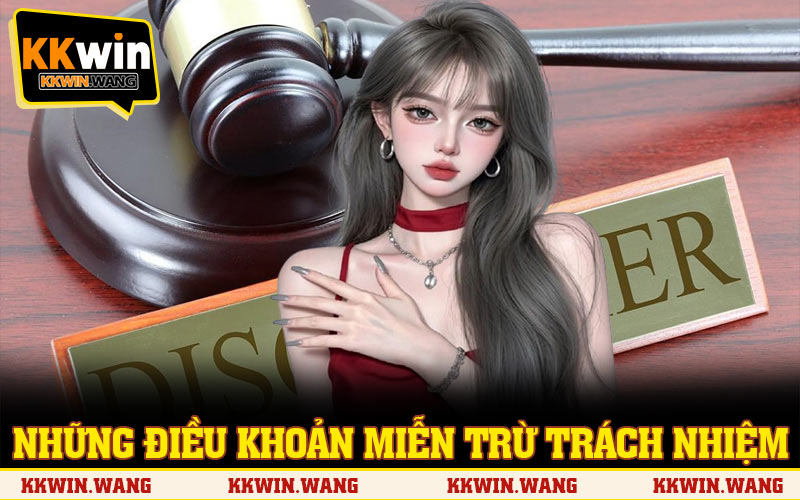 Những điều khoản miễn trừ trách nhiệm chính của KKWIN