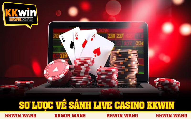 Sơ lược về sảnh Live Casino KKWIN
