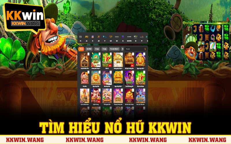 Tìm hiểu ngay chi tiết sản phẩm nổ hũ KKWIN