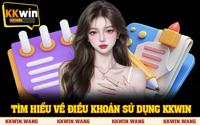 Tìm hiểu về điều khoản sử dụng KKWIN