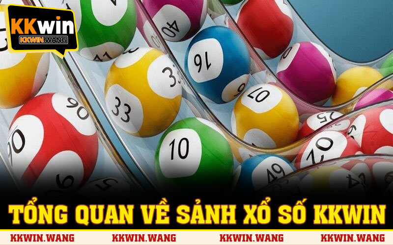 Tổng quan về sảnh xổ số KKWIN