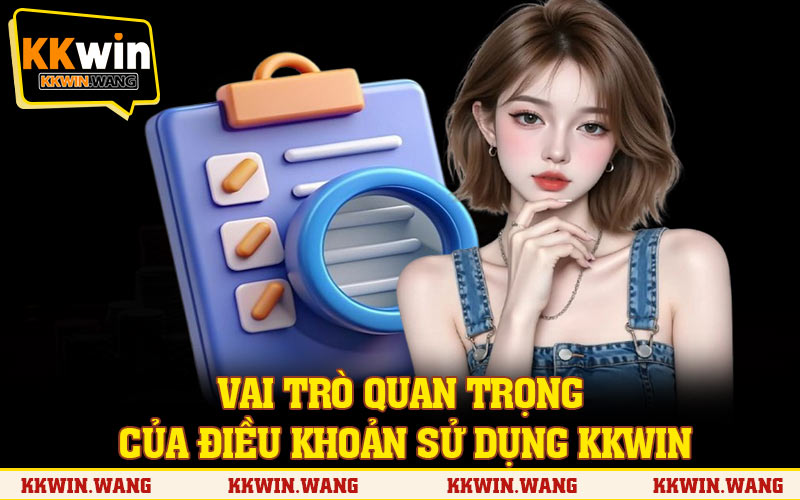 Vai trò quan trọng của điều khoản sử dụng KKWIN